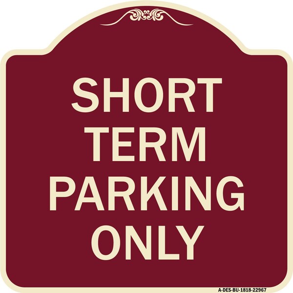 Short Term Parking Only Heavy-Gauge Aluminum Architectural Sign, 18" x 18", BU-1818-22967